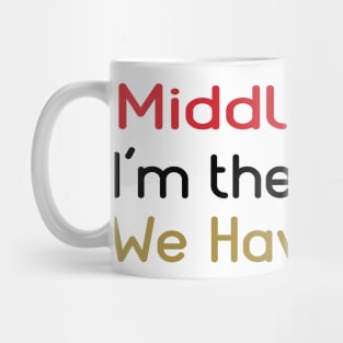 Middle Child - I'm The Reason We Have Rules Mug